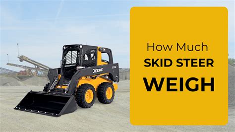 how much does a skid steer preparator weigh|skid steer specs.